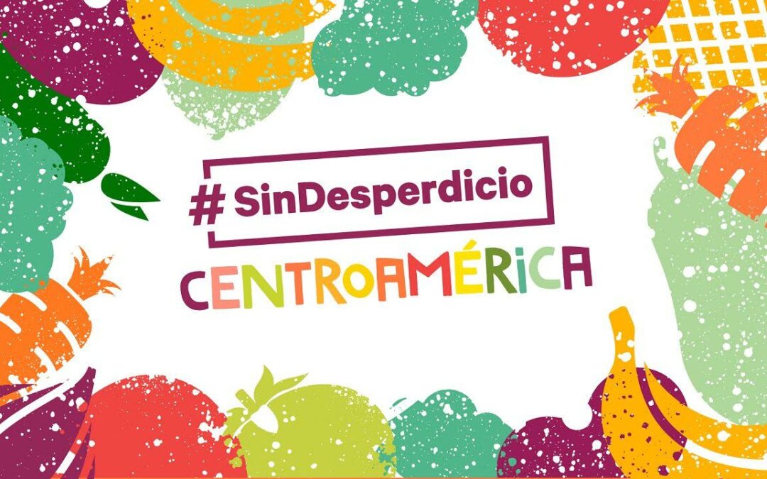 #SinDesperdicioCentroamérica: se buscan soluciones innovadoras para el desperdicio de alimentos