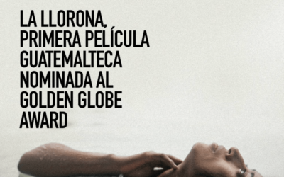 «La Llorona» en los Globos de Oro, nominación «histórica» para Centroamérica