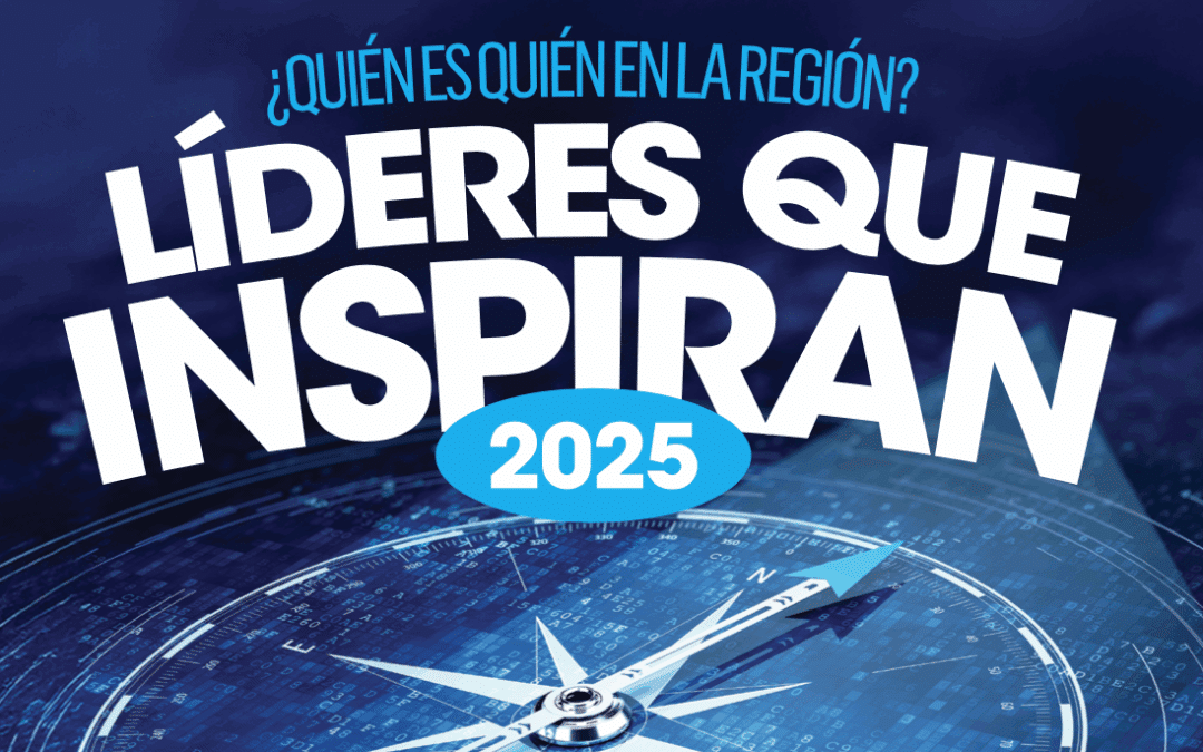 ¿Quién es quién en la región? líderes que inspiran 2025
